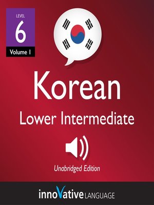 cover image of Learn Korean: Level 6: Lower Intermediate Korean, Volume 1